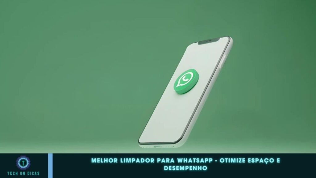 Melhor Limpador para WhatsApp - Otimize Espaço e Desempenho